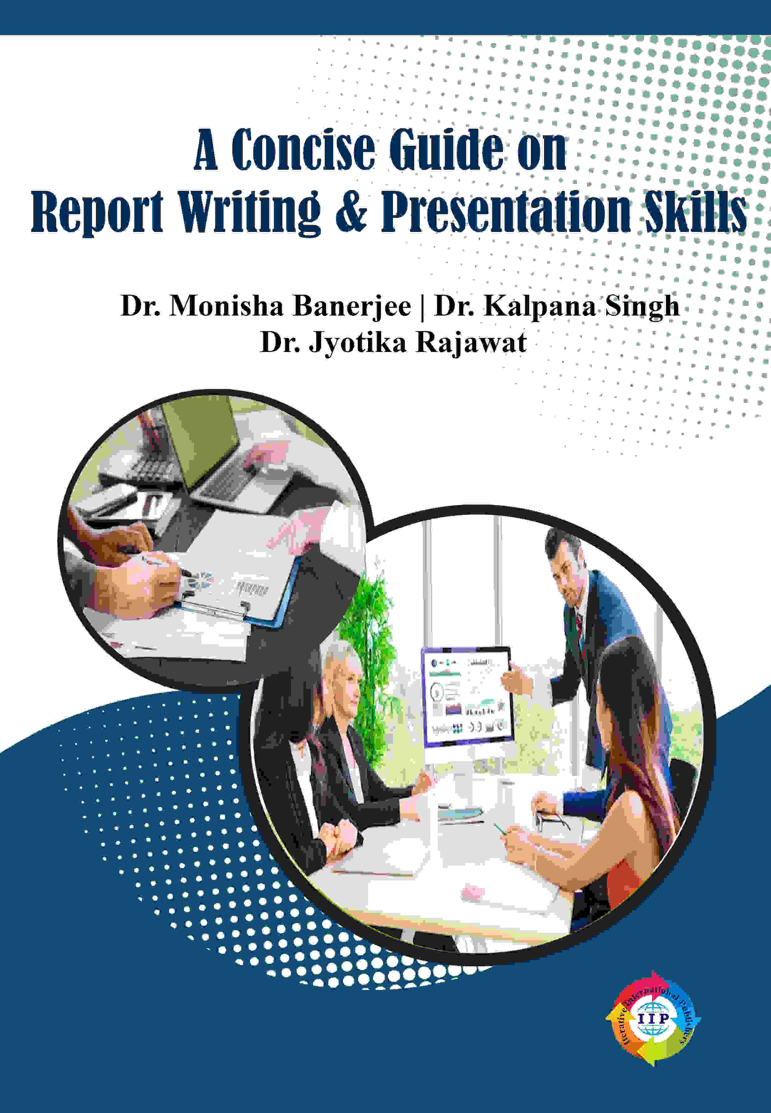 A CONCISE GUIDE ON REPORT WRITING AND PRESENTATION SKILLS